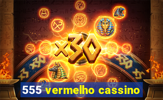 555 vermelho cassino